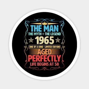 The Man 1965 Aged Perfectly Life Begins At 58th Birthday Magnet